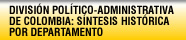 División político-administrativa de Colombia: síntesis histórica por departamento